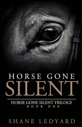 Horse Gone Silent, De Ledyard, Shane. Editorial Lightning Source Inc, Tapa Blanda En Inglés
