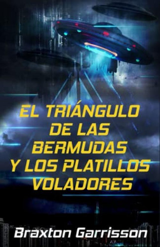 El Triangulo De Las Bermudas Y Los Platillos Voladores (span