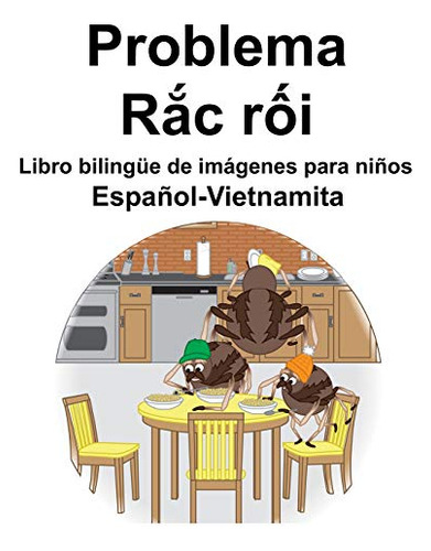 Espanol-vietnamita Problema/rac Roi Libro Bilingue De Imagen