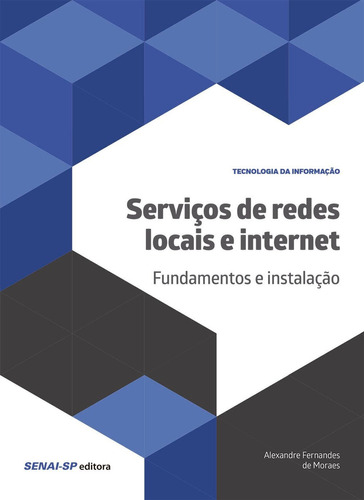 Serviços De Redes Locais E Internet: Fundamentos E Instala, De Alexandre Fernandes De Moraes. Editora Senai, Capa Mole Em Português