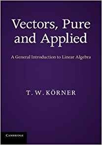 Vectors, Pure And Applied A General Introduction To Linear A