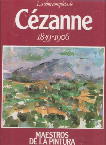 Maestros De La Pintura_la Obra Completa De Cézanne 1839-1906
