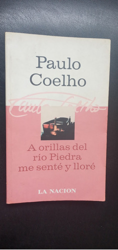 A Orilla Del Río Piedra Me Senté Y Lloré - Paulo Coelho