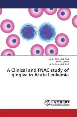 A Clinical And Fnac Study Of Gingiva In Acute Leukemia - ...