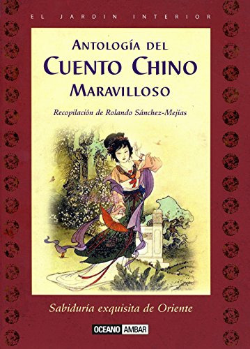 Antologia Del Cuento Chino Maravilloso: Sabiduria Exquisita