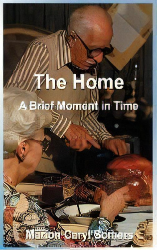 The Home A Brief Moment In Time : A Brief Moment In Time, De Marion Caryl Somers. Editorial Authorhouse, Tapa Dura En Inglés