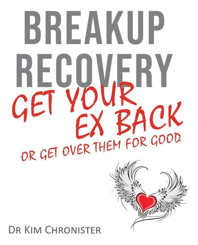 Libro: Breakup Recovery: Get Your Ex Back Or Get Over Them