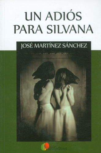 Un Adiós Para Silvana, De José Martínez Sánches. Editorial Codice Producciones Limitada, Tapa Blanda, Edición 2014 En Español