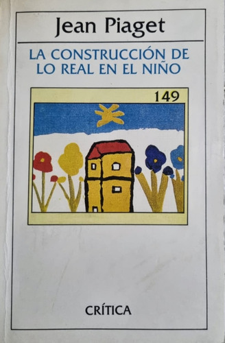 La Construcción De Lo Real En El Niño. J. Piaget 