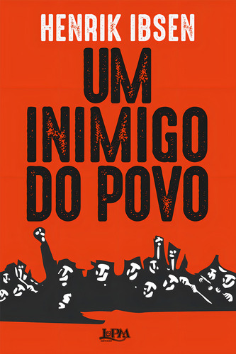 Um Inimigo Do Povo, De Hemik Ibsen. Editora Lpm Em Português
