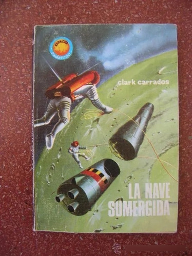 La Nave Sumergida - Clark Carrados - Ciencia Ficción - 1965