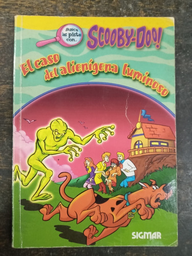 El Caso Del Alienigena Luminoso * Scooby Doo * Sigmar *