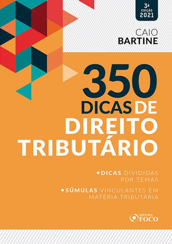 350 DICAS DE DIREITO TRIBUTÁRIO - 3ª ED - 2021, de Bartine, Caio. Editora Foco Jurídico Ltda, capa mole em português, 2020