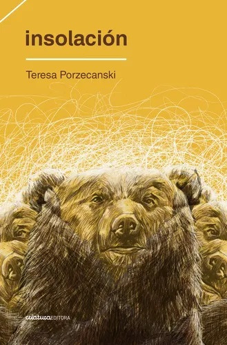 Insolacion, De Teresa Porzecanski. Editorial Criatura, Edición 1 En Español