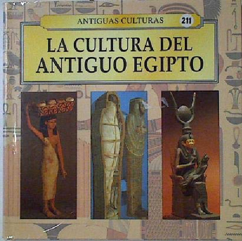 Antiguas Culturas: La Cultura Del Antiguo Egipto