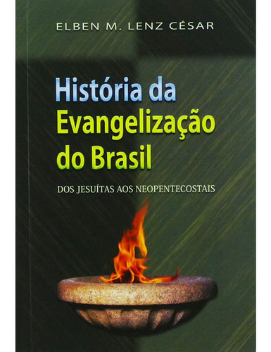 História Da Evangelização Do Brasil Ultimato