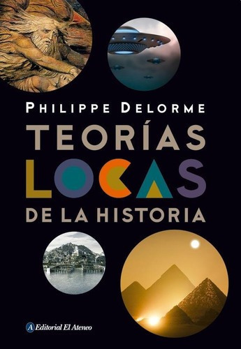 Libro - Teorias Locas De La Historia - Philippe Delorme