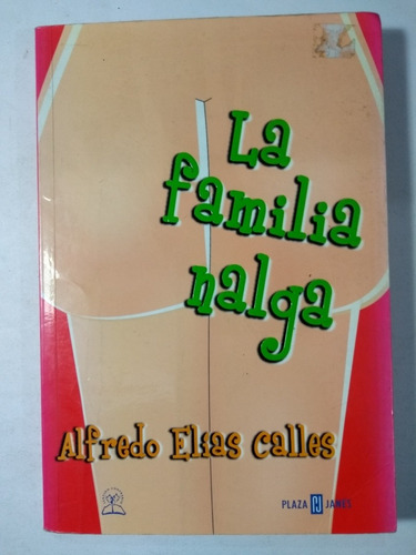 La Familia Nalga , Alfredo Elías Calles 