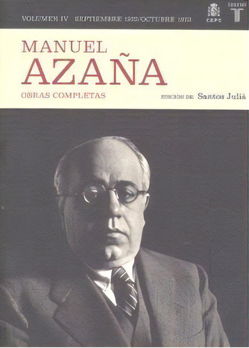 Obras Completas. Volumen Iv (septiembre 1932 / Octubre 1933), De Azaña, Manuel. Editorial Taurus, Tapa Blanda En Español