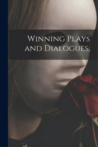 Winning Plays And Dialogues,, De Anonymous. Editorial Hassell Street Pr, Tapa Blanda En Inglés