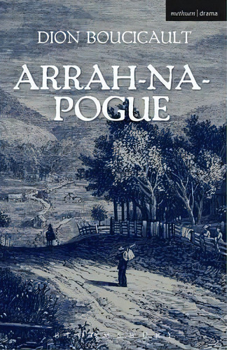 Arrah Na Pogue, De Dion Boucicault. Editorial Bloomsbury Publishing Plc, Tapa Blanda En Inglés