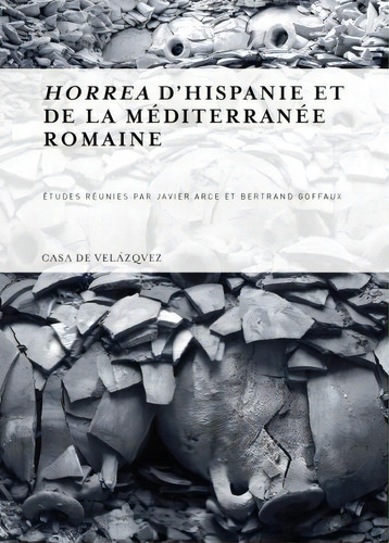 Horrea D'hispanie Et De La Mediterranee Romaine, De Aa.vv.. Editorial Casa De Velazquez, Tapa Blanda En Francés