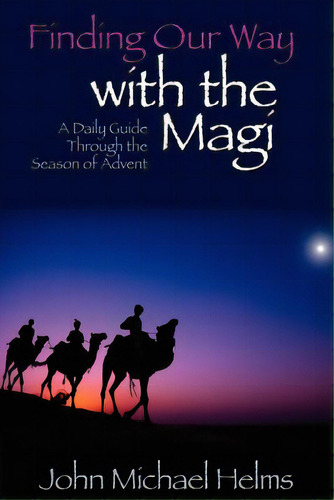 Finding Our Way With The Magi: A Daily Guide Through The Season Of Advent, De Helms, John Michael. Editorial Faithlab, Tapa Blanda En Inglés