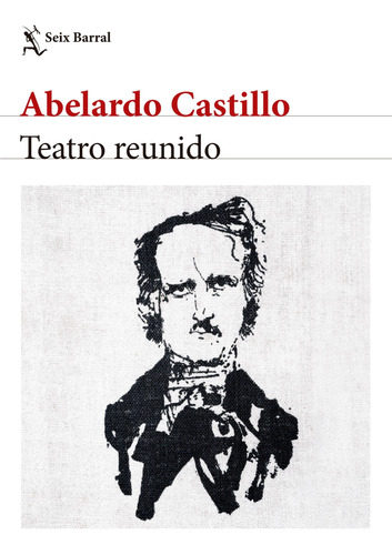 Teatro Reunido. Abelardo Castillo. Seix Barral
