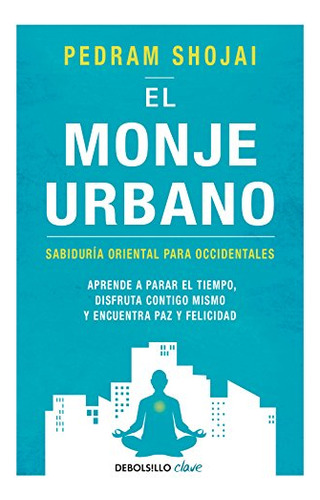 El Monje Urbano: Sabiduria Oriental Para Occidentales Aprend