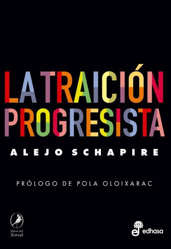 Libro La Traición Progresista - Alejo Schapire