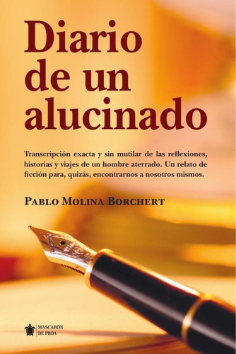 Diario de un alucinado, de PABLO MOLINA BORCHET. Editorial Mascarón de Proa, tapa blanda en español