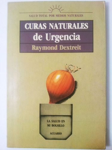 Curas Naturales De Urgencia - Raymond Dextreit