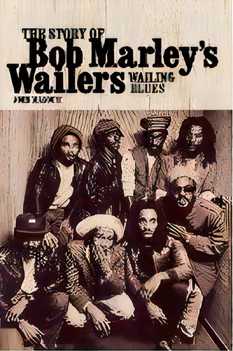 Wailing Blues : The Story Of Bob Marley's Wailers , De John Masouri. Editorial Omnibus Press, Tapa Blanda En Inglés