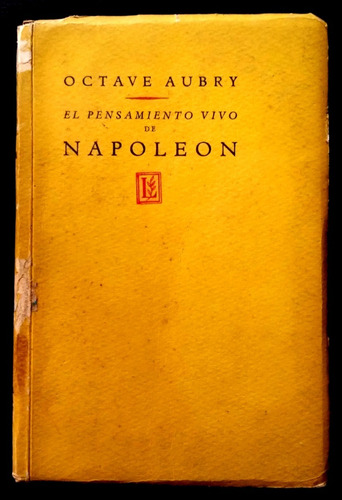 El Pensamiento Vivo De Napoleón - Octave Aubry (1951)