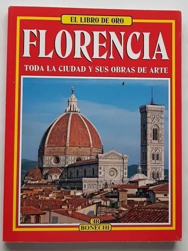 Florencia  Guia Turistica  De La Ciudad Y Sus Obras  