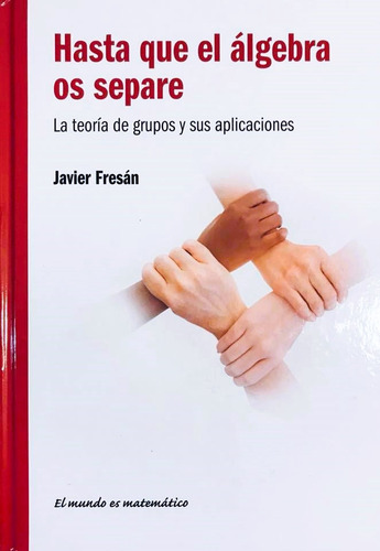 Hasta Que El Álgebra Os Separe / La Teoría De Grupos