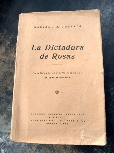 La Dictadura De Rosas. Mariano Pelliza (1929/309 Pág.) (Usado)