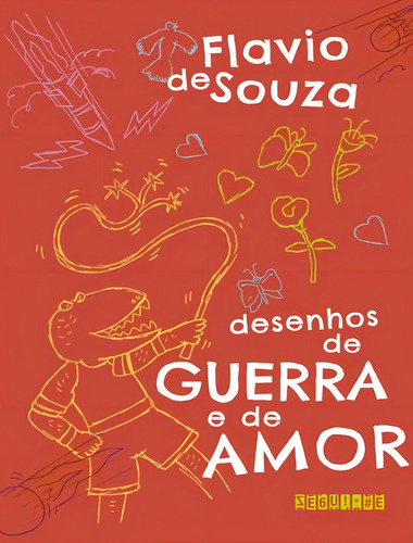 Desenhos De Guerra E De Amor De Souza, Flavio De. Editora Seguinte, Capa Mole, Edição 2 Em Português, 2023