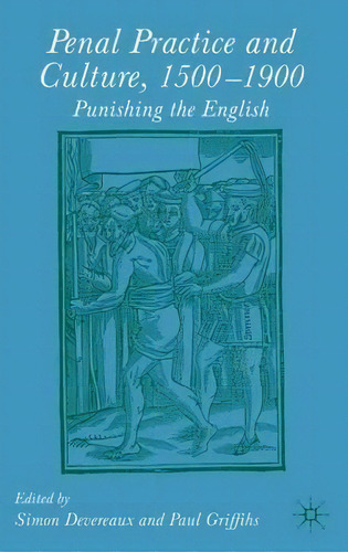 Penal Practice And Culture, 1500-1900 : Punishing The English, De Paul Griffiths. Editorial Palgrave Macmillan, Tapa Dura En Inglés