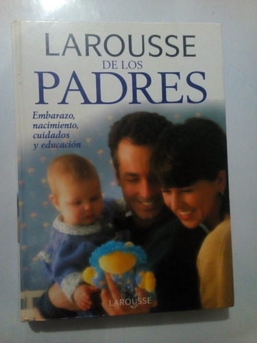 Libro Larousse De Los Padres Embarazo Nacimiento Cuidados 