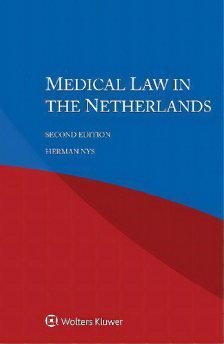 Medical Law In The Netherlands, De Herman Nys., Vol. 1. Editorial Wolters Kluwer, Tapa Dura, Edición Second Edition En Inglés