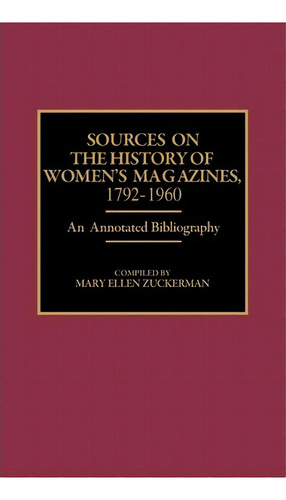 Sources On The History Of Women's Magazines, 1792-1960, De Mary Ellen Zuckerman. Editorial Abc Clio, Tapa Dura En Inglés