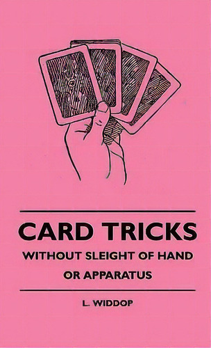 Card Tricks - Without Sleight Of Hand Or Apparatus, De L. Widdop. Editorial Read Books, Tapa Dura En Inglés