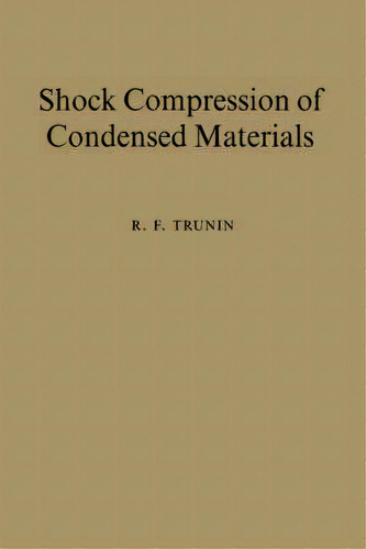 Shock Compression Of Condensed Materials, De R. F. Trunin. Editorial Cambridge University Press, Tapa Dura En Inglés