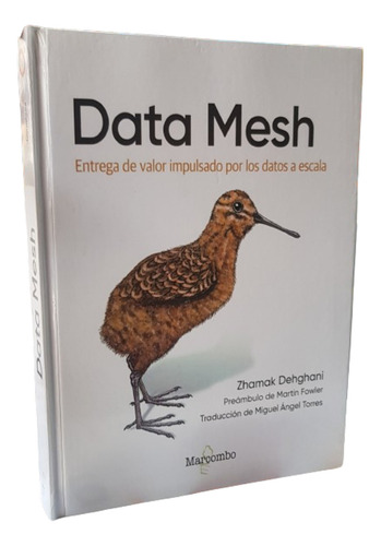 Libro Data Mesh, Entrega De Valor Impulsado Por Los Datos