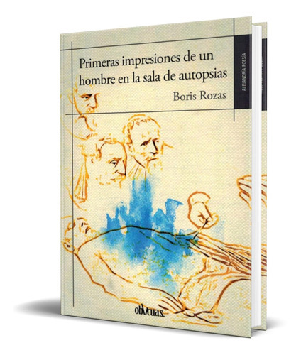 Primeras Impresiones De Un Hombre En La Sala, De Boris Rozas. Editorial Ediciones Oblicuas, Tapa Blanda En Español, 2016