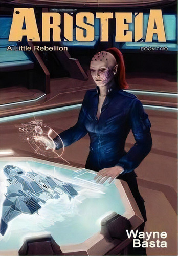 Aristeia: A Little Rebellion, De Wayne Basta., Vol. 2. Editorial Grey Gecko Press, Tapa Dura En Inglés