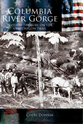 Columbia River Gorge: National Treasure On The Old Oregon Trail, De Dohnal, Cheri. Editorial Arcadia Lib Ed, Tapa Dura En Inglés