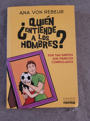 Libro ¿quién Entiende A Los Hombres? Ana Von Rebeur (Usado)
