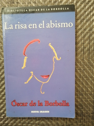 La Risa En El Abismo - Óscar De La Borbolla (1a Edición) 